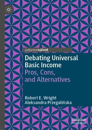 Бумажная книга «Debating Universal Basic Income: Pros, Cons, and Alternatives», авторов Александра Пшегалинска, Роберт Э. Райт - фото №1
