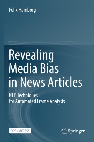 Бумажная книга «Revealing Media Bias in News Articles: NLP Techniques for Automated Frame Analysis», автор Феликс Хамборг - фото №1
