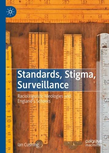 Паперова книга «Standards, Stigma, Surveillance: Raciolinguistic Ideologies and England’s Schools», автор Ян Кушинг - фото №1