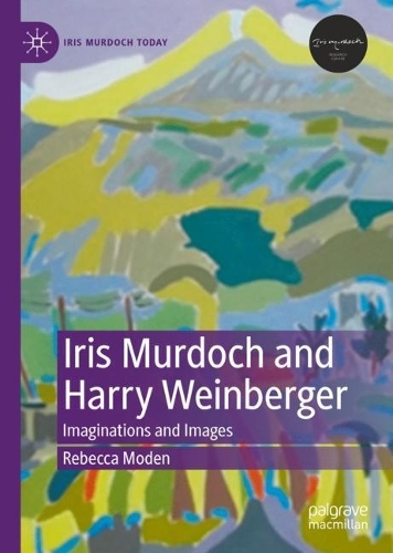 Паперова книга «Iris Murdoch and Harry Weinberger: Imaginations and Images», автор Ребекка Моден - фото №1