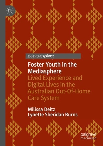 Бумажная книга «Foster Youth in the Mediasphere: Lived Experience and Digital Lives in the Australian Out-Of-Home Care System», авторов Линетт Шеридан Бернс, Милисса Дейтц - фото №1