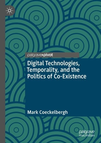 Бумажная книга «Digital Technologies, Temporality, and the Politics of Co-Existence», автор Марк Кекельберг - фото №1