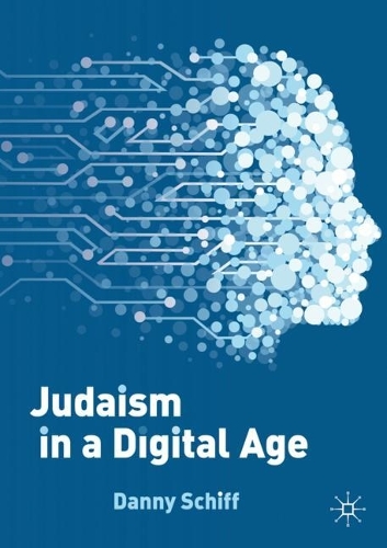 [object Object] «Judaism in a Digital Age: An Ancient Tradition Confronts a Transformative Era», автор Денні Шифф - фото №1