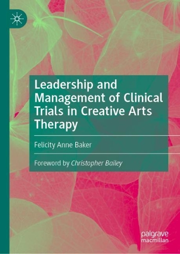 Бумажная книга «Leadership and Management of Clinical Trials in Creative Arts Therapy», автор Фелисити Энн Бейкер - фото №1