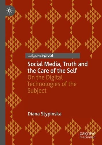 Бумажная книга «Social Media, Truth and the Care of the Self: On the Digital Technologies of the Subject», автор Диана Стыпинска - фото №1