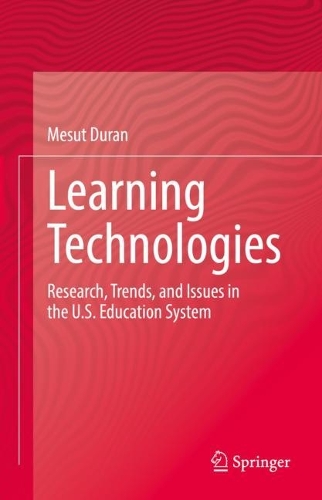 Бумажная книга «Learning Technologies: Research, Trends, and Issues in the U.S. Education System», автор Месут Дюран - фото №1