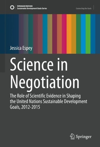 Бумажная книга «Science in Negotiation: The Role of Scientific Evidence in Shaping the United Nations Sustainable Development Goals, 2012-2015», автор Джессика Эспей - фото №1