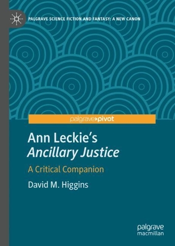 Паперова книга «Ann Leckie’s "Ancillary Justice": A Critical Companion», автор Девід М. Хіггінс - фото №1
