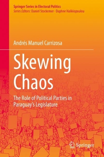 Бумажная книга «Skewing Chaos: The Role of Political Parties in Paraguay's Legislature», автор Андрес Мануэль Карризоса - фото №1