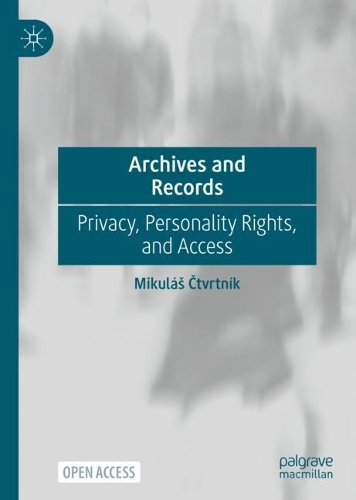 Бумажная книга «Archives and Records: Privacy, Personality Rights, and Access», автор Микулаш Чтвртник - фото №1