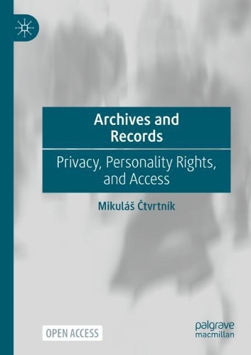 [object Object] «Archives and Records: Privacy, Personality Rights, and Access», автор Мікулаш Чтвртнік - фото №1