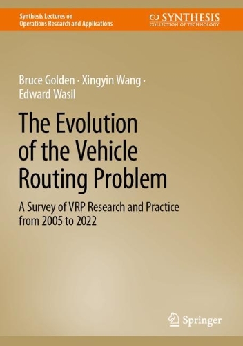 [object Object] «The Evolution of the Vehicle Routing Problem: A Survey of VRP Research and Practice from 2005 to 2022», авторів Брюс Голден, Едвард Васил, Сін'їн Ван - фото №1