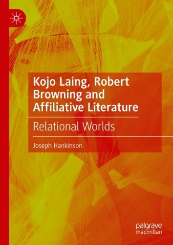 Бумажная книга «Kojo Laing, Robert Browning and Affiliative Literature: Relational Worlds», автор Джозеф Хэнкинсон - фото №1