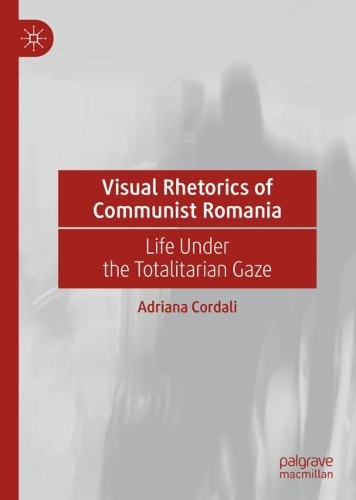Бумажная книга «Visual Rhetorics of Communist Romania: Life Under the Totalitarian Gaze», автор Адриана Кордали - фото №1