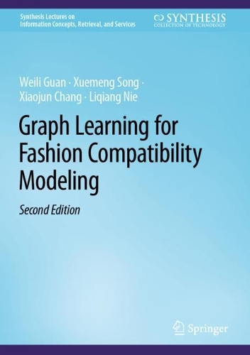[object Object] «Graph Learning for Fashion Compatibility Modeling», авторів Ліцян Ні, Вейлі Гуань, Сяоцзюнь Чан, Сюеменг Сун - фото №1