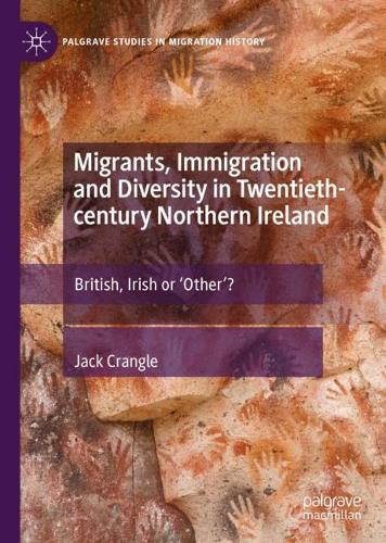 Бумажная книга «Migrants, Immigration and Diversity in Twentieth-century Northern Ireland: British, Irish or 'Other’?», автор Джек Крэнгл - фото №1