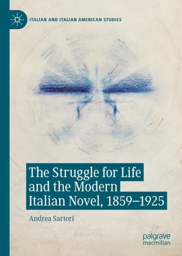 Бумажная книга «The Struggle for Life and the Modern Italian Novel, 1859-1925», автор Андреа Сартори - фото №1