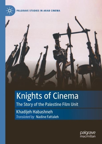 Бумажная книга «Knights of Cinema: The Story of the Palestine Film Unit», автор Хадиджа Хабашнех - фото №1