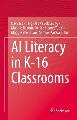 Паперова книга «AI Literacy in K-16 Classrooms», авторів Деві Цз Кіт Нг, Айріс Хеунг Ю Ю Їм, Джейк Ка Лок Люн, Меггі Цзяхон Су, Меггі Шен Цяо, Семюель Кай Ва Чу - фото №1