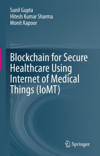 [object Object] «Blockchain for Secure Healthcare Using Internet of Medical Things (IoMT)», авторов Хитеш Кумар Шарма, Монит Капур, Сунил Гупта - фото №1