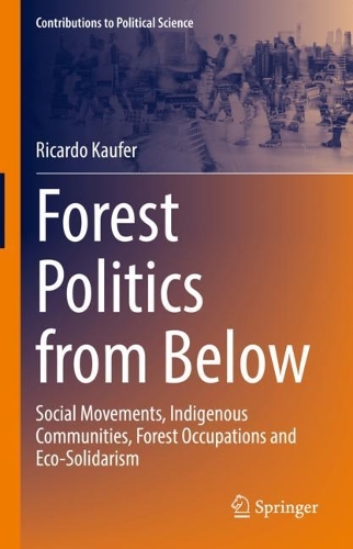 Бумажная книга «Forest Politics from Below: Social Movements, Indigenous Communities, Forest Occupations and Eco-Solidarism», автор Рикардо Кауфер - фото №1