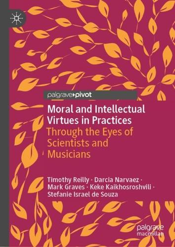Паперова книга «Moral and Intellectual Virtues in Practices: Through the Eyes of Scientists and Musicians», авторів Дарсія Нарвес, Кеке Кайхосрошвілі, Марк Грейвс, Стефанія Ізраель де Соуза, Тімоті Рейлі - фото №1