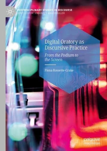 [object Object] «Digital Oratory as Discursive Practice: From the Podium to the Screen», автор Фіона Россетт-Крейк - фото №1