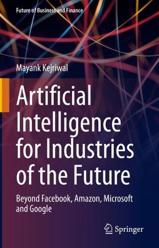 [object Object] «Artificial Intelligence for Industries of the Future: Beyond Facebook, Amazon, Microsoft and Google», автор Майанк Кеджрівал - фото №1