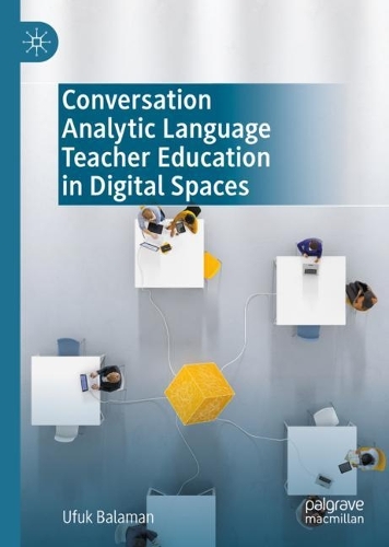 [object Object] «Conversation Analytic Language Teacher Education in Digital Spaces», автор Уфук Баламан - фото №1