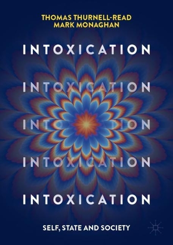 Паперова книга «Intoxication: Self, State and Society», авторів Марк Монаган, Томас Тернелл-Рід - фото №1