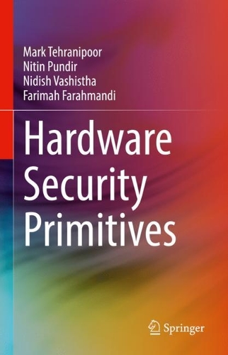 [object Object] «Hardware Security Primitives», авторов Фаримах Фарахманди, Марк Техранипур, Нидиш Вашистха, Нитин Пундир - фото №1