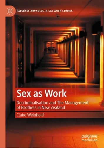 Бумажная книга «Sex as Work: Decriminalisation and The Management of Brothels in New Zealand», автор Клэр Уайнхолд - фото №1