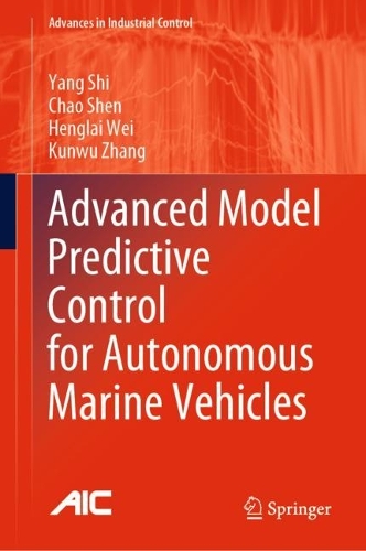 [object Object] «Advanced Model Predictive Control for Autonomous Marine Vehicles», авторов Чао Шэнь, Хенглай Вэй, Кунву Чжан, Ян Ши - фото №1
