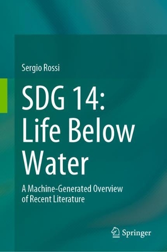 Бумажная книга «SDG 14: Life Below Water: A Machine-Generated Overview of Recent Literature», автор Серджио Росси - фото №1