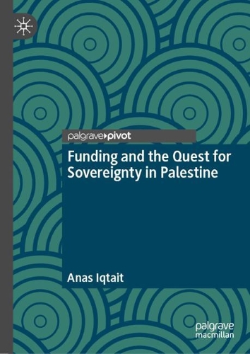 Бумажная книга «Funding and the Quest for Sovereignty in Palestine», автор Анас Иктаит - фото №1