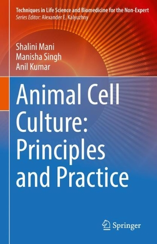 Бумажная книга «Animal Cell Culture: Principles and Practice», авторов Анил Кумар, Маниша Сингх, Шалини Мани - фото №1