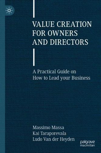 Бумажная книга «Value Creation for Owners and Directors: A Practical Guide on How to Lead your Business», авторов Кай Тарапоревала, Людо ван дер Хейден, Массимо Масса - фото №1