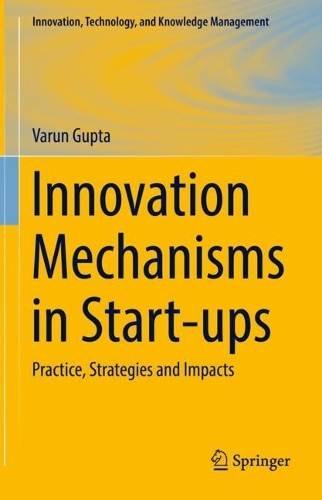 [object Object] «Innovation Mechanisms in Start-ups: Practice, Strategies and Impacts», автор Варун Гупта - фото №1