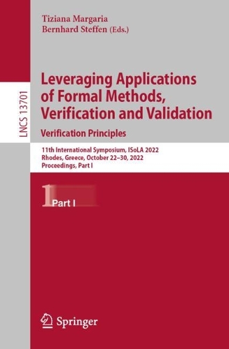 Бумажная книга «Leveraging Applications of Formal Methods, Verification and Validation. Verification Principles: 11th International Symposium, ISoLA 2022, Rhodes, Greece, October 22–30, 2022, Proceedings, Part I» - фото №1