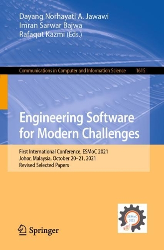 Бумажная книга «Engineering Software for Modern Challenges: First International Conference, ESMoC 2021, Johor, Malaysia, October 20–21, 2021, Revised Selected Papers» - фото №1