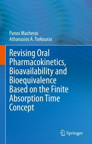 Бумажная книга «Revising Oral Pharmacokinetics, Bioavailability and Bioequivalence Based on the Finite Absorption Time Concept», авторов Атанасиос А. Цекурас, Панос Мачерас - фото №1