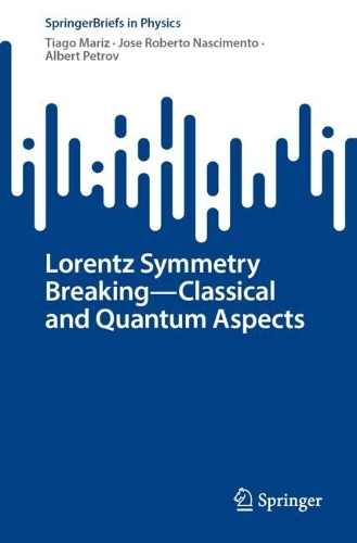 [object Object] «Lorentz Symmetry Breaking—Classical and Quantum Aspects», авторів Альберт Петров, Хосе Роберто Насіменто, Тіаго Маріз - фото №1