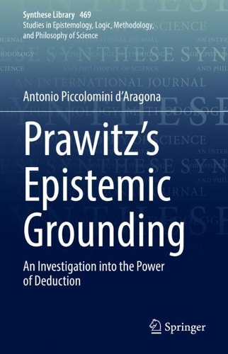 [object Object] «Prawitz's Epistemic Grounding: An Investigation into the Power of Deduction», автор Антонио Пикколомини д'Арагона - фото №1