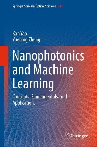Бумажная книга «Nanophotonics and Machine Learning: Concepts, Fundamentals, and Applications», авторов Кан Яо, Юэбин Чжэн - фото №1