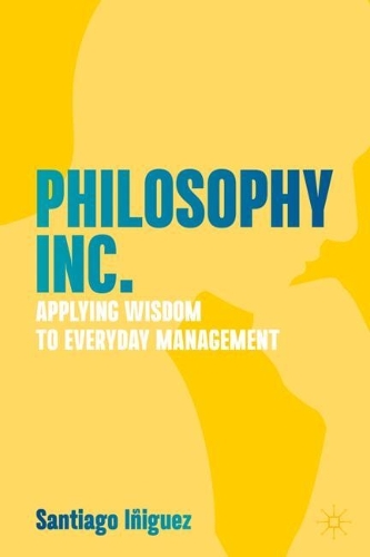 Паперова книга «Philosophy Inc.: Applying Wisdom to Everyday Management», автор Сантьяго Іньїгес - фото №1