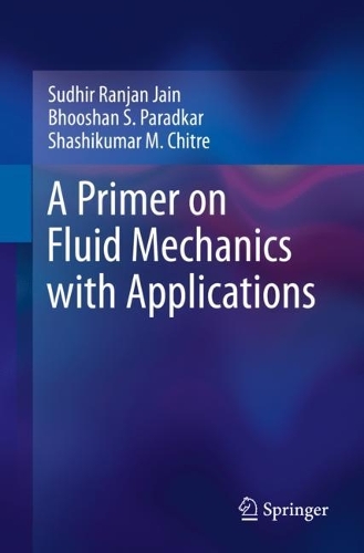Бумажная книга «A Primer on Fluid Mechanics with Applications», авторов Бхушан С. Парадкар, Шашикумар М. Читре, Судхир Ранджан Джайн - фото №1
