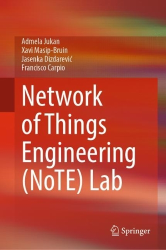 [object Object] «Network of Things Engineering (NoTE) Lab», авторів Адмела Джукан, Франциско Карпіо, Ясенка Діздаревич, Хаві Масіп-Бруїн - фото №1