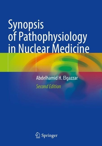 Бумажная книга «Synopsis of Pathophysiology in Nuclear Medicine», автор Абдельхамид Х. Эльгазар - фото №1