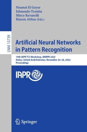 Бумажная книга «Artificial Neural Networks in Pattern Recognition: 10th IAPR TC3 Workshop, ANNPR 2022, Dubai, United Arab Emirates, November 24–26, 2022, Proceedings» - фото №1