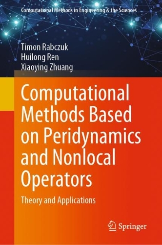 Бумажная книга «Computational Methods Based on Peridynamics and Nonlocal Operators: Theory and Applications», авторов Хуэйлун Рен, Тимон Рабчук, Сяоин Жуань - фото №1